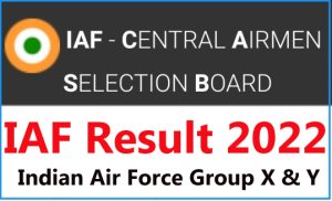 इंडियन एयरफोर्स ग्रुप X & Y रिजल्ट 2022 :- Indian Airforce Group XY Result 2022 