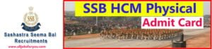 SSB HCM Admit Card 2021