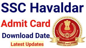 SSC Havaldar Admit Card 2022