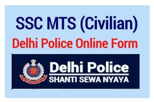 SSC Delhi Police MTS Civilian Recruitment 2022 Delhi Police MTS Online Form 2022