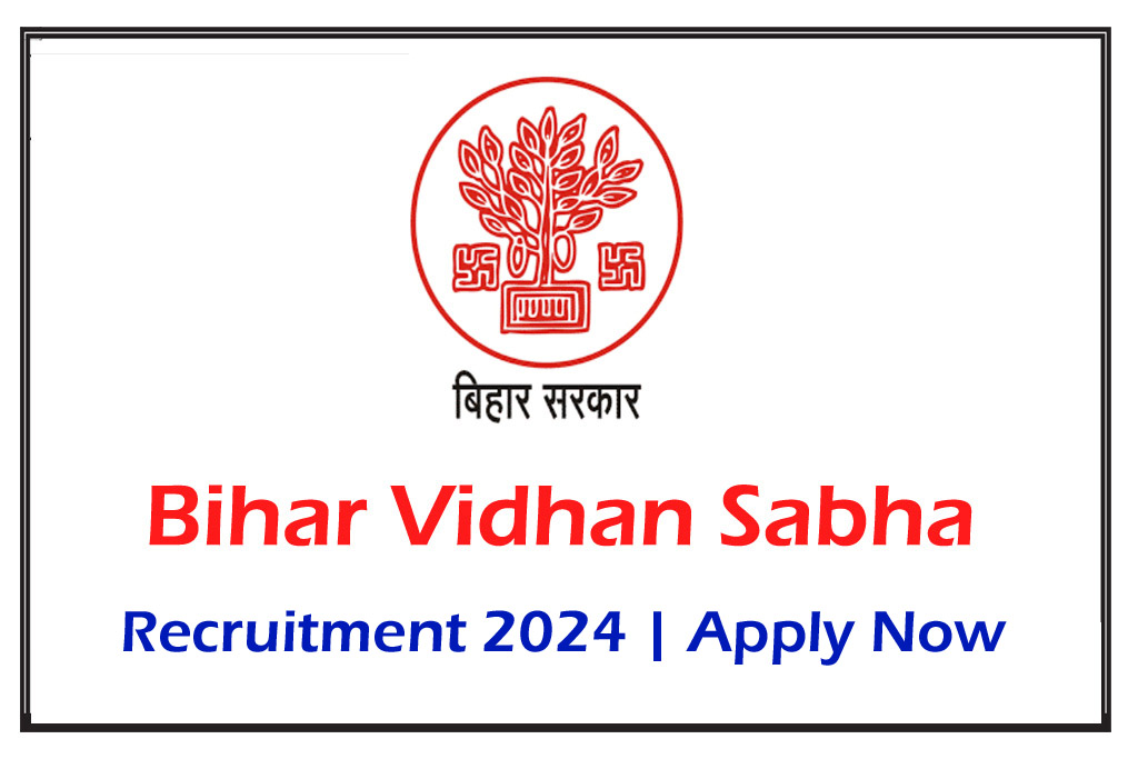Bihar Vidhan Sabha Recruitment 2024 For PA, ASO, Junior Clerk, Reporter Other Apply Online,109 Vacancy