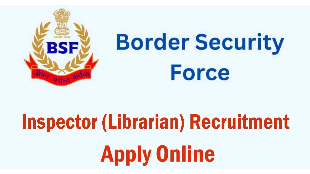 BSF Inspector Librarian Recruitment 2024
