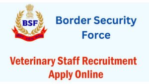 BSF Veterinary Staff Recruitment 2024