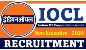 IOCL Non-Executive Recruitment 2024