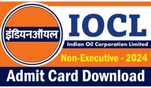 IOCL Non-Executive Admit Card 2024