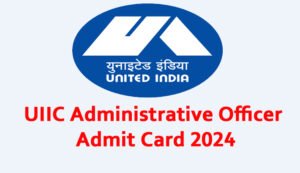 UIIC AO Admit Card 2024