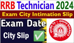 RRB Technician Exam City Intimation Slip 2024