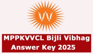 MPPKVVCL Bijli Vibhag Answer Key 2025 Response Sheet Released on www.mpwz.co.in MPPKVVCL Bijli Vibhag Answer Key 2025