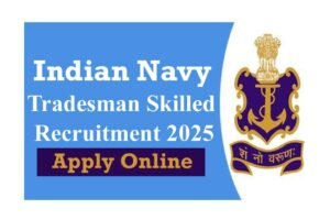 Indian Navy Tradesman Skilled Recruitment 2025 Apply Online For 1266 Posts, Notification OUT Indian Navy Tradesman Skilled Recruitment 2025