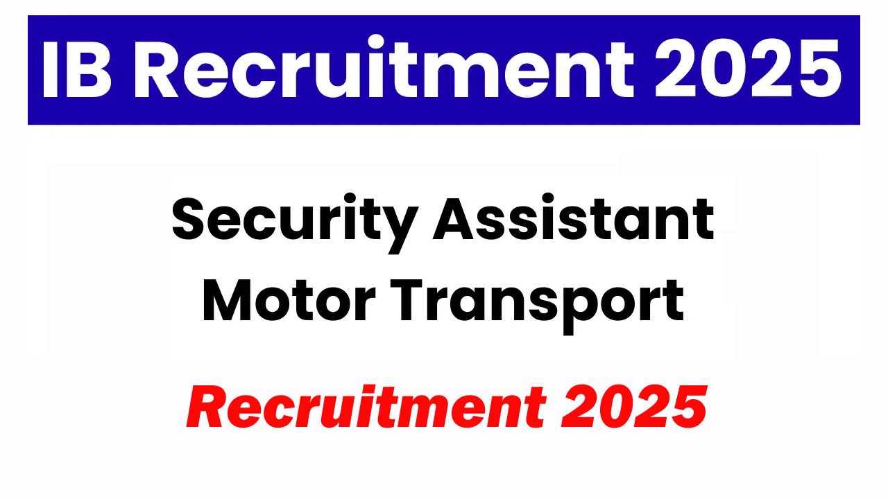 IB Security Assistant Motor Transport Recruitment 2025