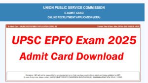 UPSC EPFO Admit Card 2025 Out Download Link at upsc.gov.in, UPSC EPFO Admit Card