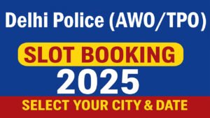 Delhi Police HC AWO TPO Slot Selection 2025