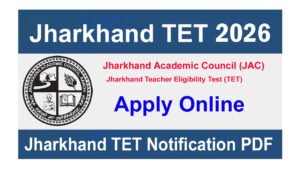 Jharkhand TET 2026 JTET Notification, Apply Online, Jharkhand Teacher Eligibility Test Jharkhand TET 2026